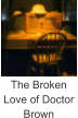 The Broken Love of Doctor Brown